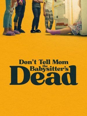 Don't Tell Mom the Babysitters Dead